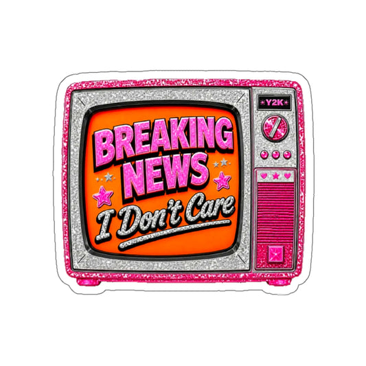 Breaking News I Don't Care