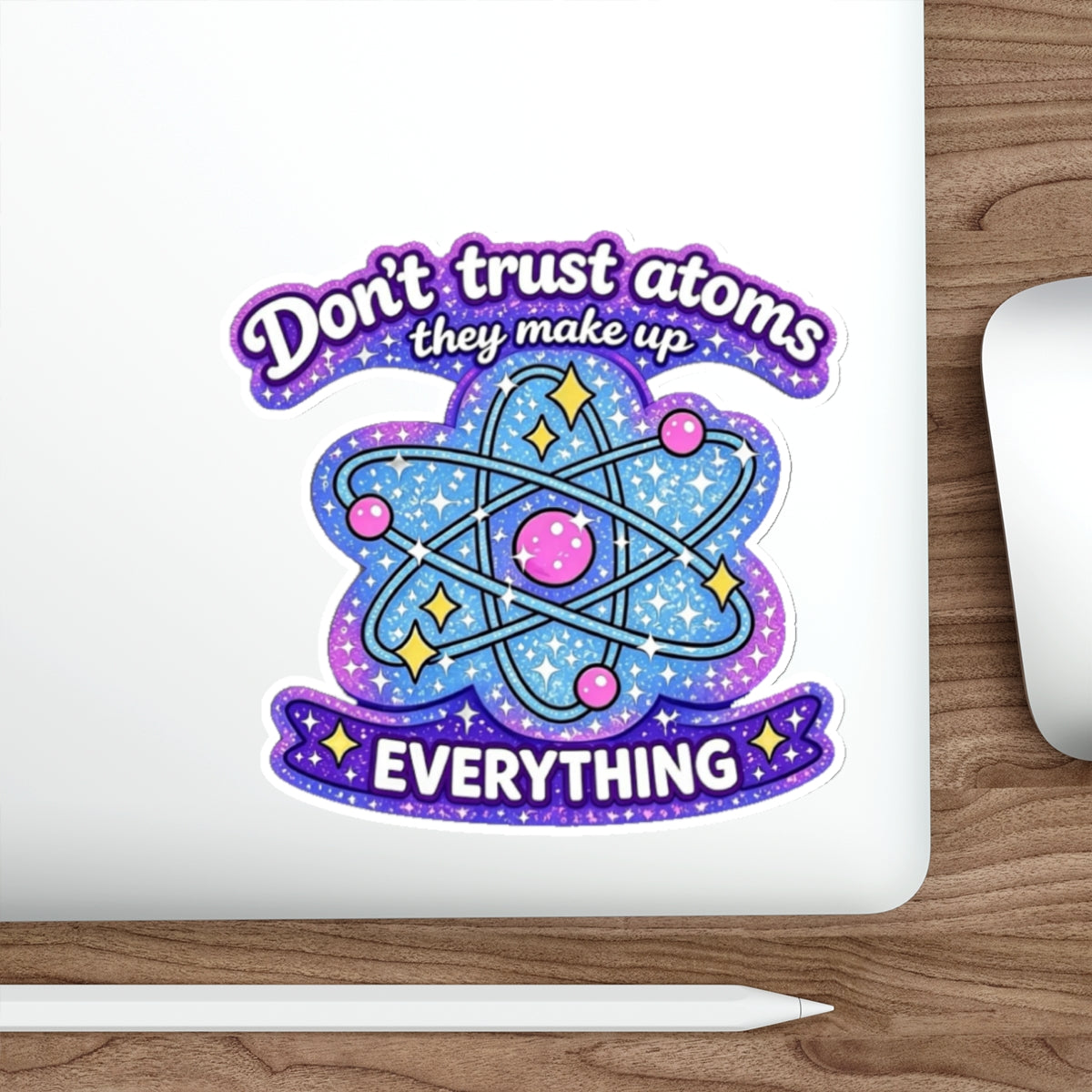 Don’t Trust Atoms They Make Up Everything