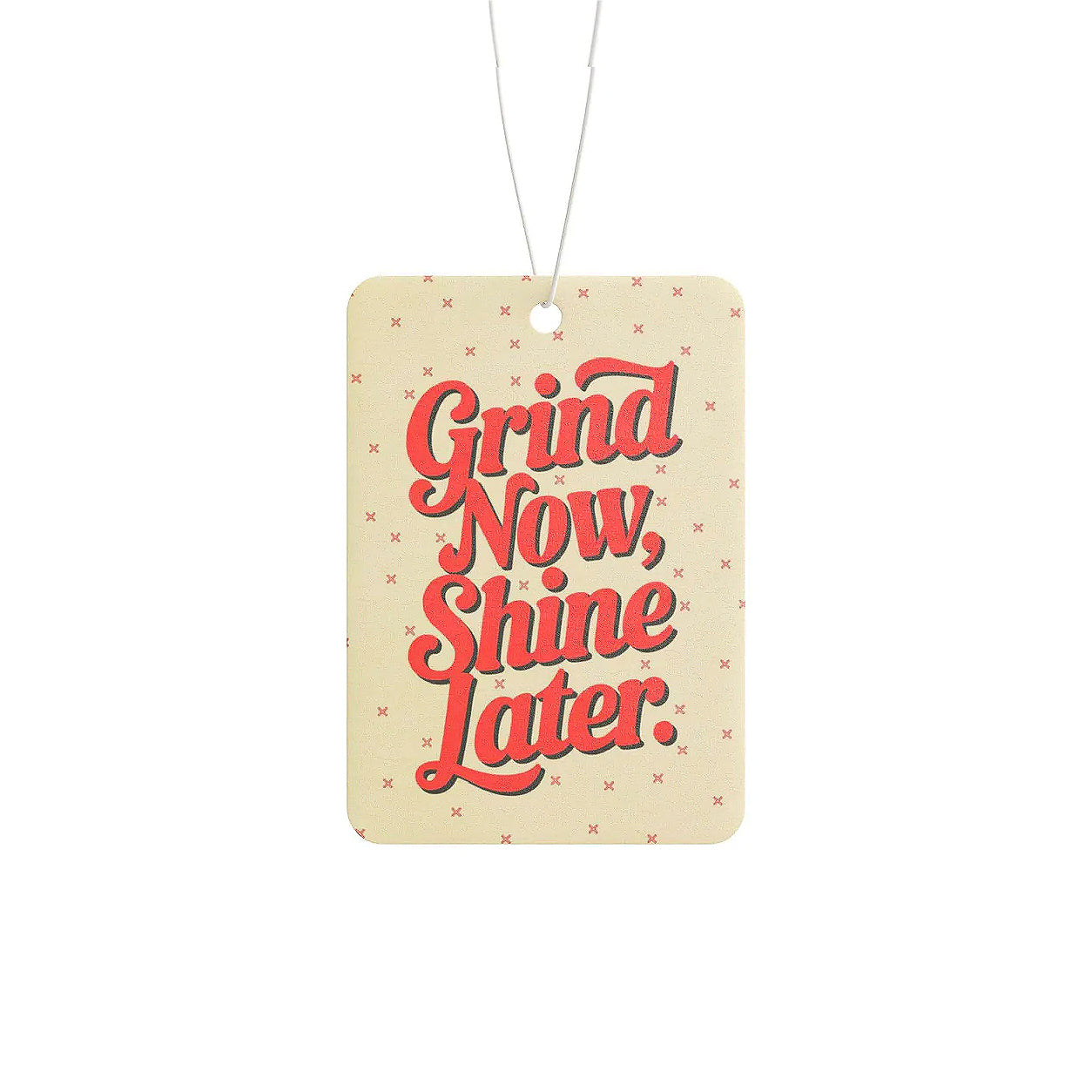 Grind Now Shine Later