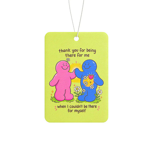 Thank You For Being There For Me - When I Couldn't Be There For Myself